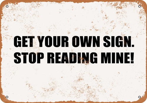 Metal sign get your own - sign,