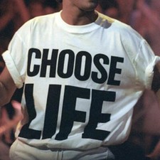 Choose Life T Shirt Inspired