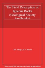 The Field Description of Igneous Rocks (Geological Society handbooks) By R.S. T