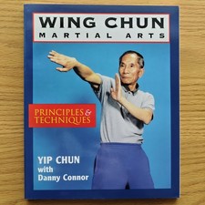 Wing Chun Martial Arts: Principles and Techniques , Yip Chum, Danny Connor
