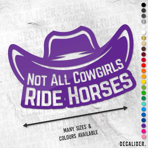 Not all cowgirls ride - all, horses