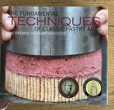 Fundamental Techniques of Classic Pastry Arts  (2009, Hardcover)