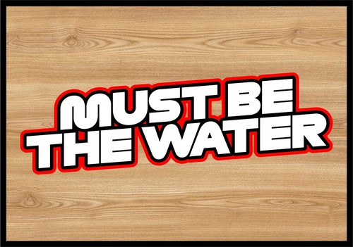 Must the water sticker - must,