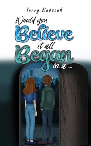 Would you believe - , began