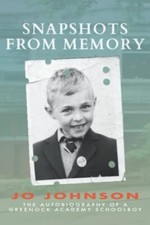 SNAPSHOTS FROM MEMORY: THE AUTOBIOGRAPHY OF A GREENOCK ACADEMY SCHOOLBOY