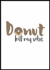 Donut Kill My Vibe, Script Print, Contemporary Print, Wall Decor Print