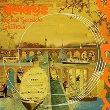 Delays: Faded Seaside Glamour