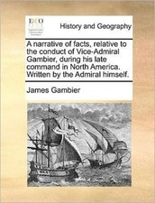 Gambier - A narrative of facts relative to the conduct of Vice-Admira - X555z