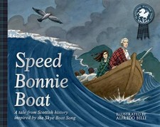 Speed Bonnie Boat: A Tale from Scottish History Inspired by the Skye Boat Song b