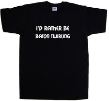 I'd Rather Be Baton Twirling
