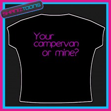 YOUR CAMPERVAN OR MINE LADIES FUNNY FESTIVAL HOLIDAY TRAVELER  SLOGAN TSHIRT