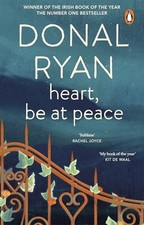 Heart, Be at Peace: Winner of the Orwel..., Ryan, Donal