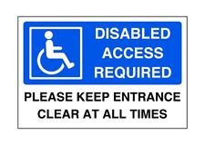 Disabled access required please keep entrance clear at all times - parking sign