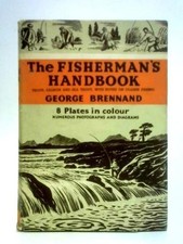 THE FISHERMAN'S HANDBOOK: TROUT, SALMON AND SEA TROUT... - Brennand (George).