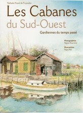 Les Cabanes du Sud-Ouest : Gardiennes du temps passé By Nathalie Pinard De Puyj