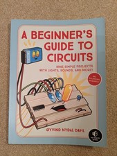A Beginner's Guide to Circuits: Nine Simple Projects with Lights, Sounds, and Mo