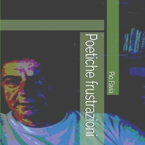 Poetiche frustrazioni pio - poetiche,