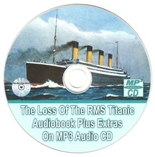 The Loss Of The RMS Titanic Audio Book On MP3 Audio CD + Bonus Recordings