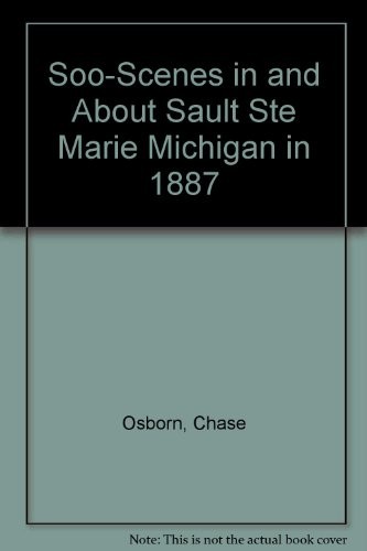 Soo scenes and - soo-scenes, sault