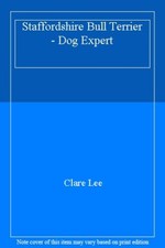 Staffordshire Bull Terrier - Dog Expert By Clare Lee