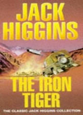 The Iron Tiger (Classic Jack Higgins Collection) By Jack Higgins
