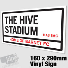 THE HIVE STADIUM 'HOME OF THE BARNET FC' REPLICA ROAD SIGN