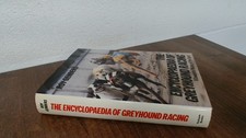 			Encyclopaedia of Greyhound Racing: A Complete History of the Spor		