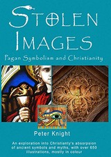 Stolen Images: Pagan Symbolism and Ch..., Knight, Peter