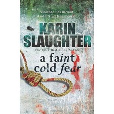 A Faint Cold Fear - Grant County series Book 3 By Karin Slaughter