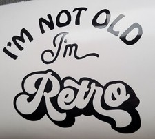 1x Not Old Retro Vinyl Sticker Bumper Decal Window Door Car Van Camper 5.5x5inch