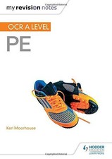 My Revision Notes: OCR A Level PE - Moorhouse, Keri