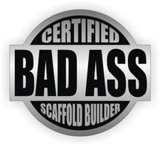 Certified Bad Ass Scaffold