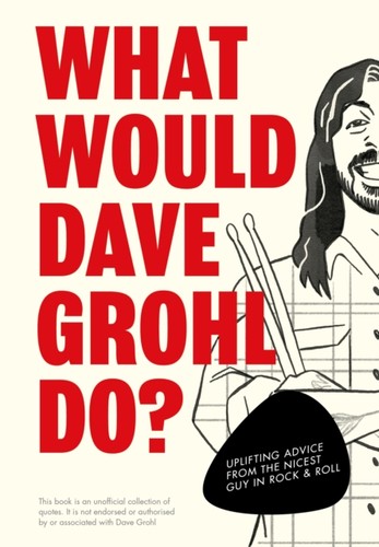 What would dave grohl - grohl, do?