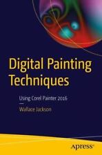 Digital Painting Techniques: Using Corel Painter 2016 by Jackson, Wallace
