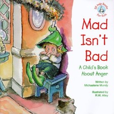 Mad Isn't Bad: A Child's Book about Anger (Elf-Help Book... by Mundy, Michaelene