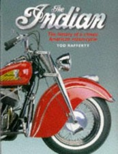 The Indian, The: History of a Classic American Motorcycle - Rafferty, Tod