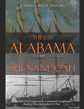 The CSS Alabama and CSS Shenandoah: The History and Leg - Paperback NEW River, C
