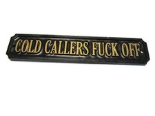 COLD CALLERS F**K OFF - PLAQUE WALL / DOOR / GATE SIGN GARDEN - NEW