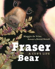 Fraser Bear: A Cub's Life by