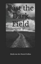 Past the Dark Field by Van Den Heuvel Collins, Sheila, Like New Used, Free P&...