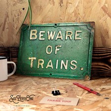 Beware of Trains Metal Sign