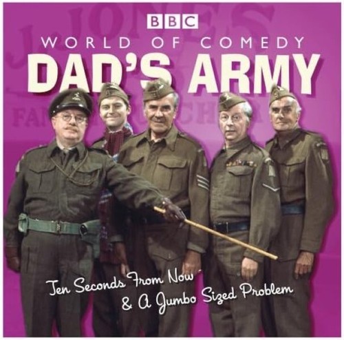 Dad army ten seconds from - dad's,