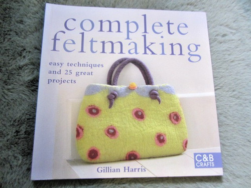 Complete feltmaking easy - feltmaking,
