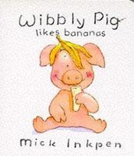 Wibbly pig likes bananas 1 - wibbly,