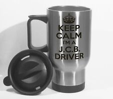 Keep Calm I'm A J.C.B. Driver Travel Mug Can Personalise Digger Operator Gift