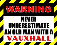 NEVER UNDERESTIMATE AN OLD MAN WITH A VAUXHALL METAL PLAQUE TIN GARAGE SIGN 2708