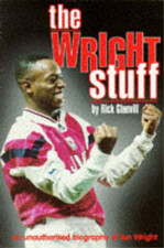 The Wright Stuff: An Unauthorized Biography of Ian Wright, Glanvill, Rick, Used;