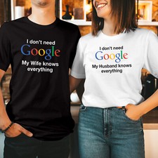 T-Shirt (1520) I Don't Need Google My Wife Knows Everything Valentines Day Shirt