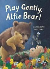 Play Gently, Alfie Bear! By Catherine Walters