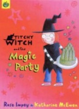 Titchy-Witch and the Magic Party (Titchy-Witch) By Rose Impey, Katharine Mcewen